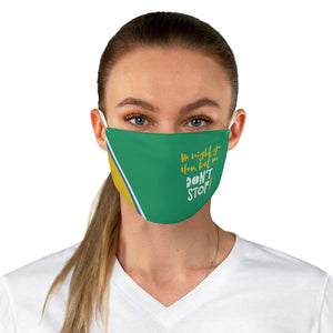 "We might go slow, but we don't stop!" : Fabric Face Mask