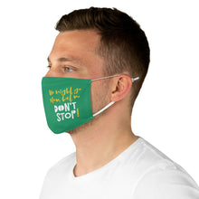 Load image into Gallery viewer, &quot;We might go slow, but we don&#39;t stop!&quot; : Fabric Face Mask
