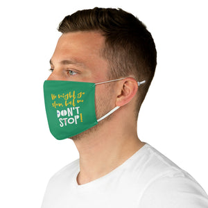 "We might go slow, but we don't stop!" : Fabric Face Mask