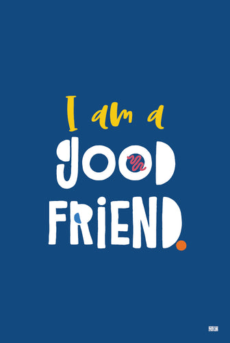 Positivity Poster : I am a good friend