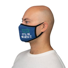 Load image into Gallery viewer, &quot;It won&#39;t be easy, but it&#39;ll be worth it.&quot; : Fitted Fabric Face Mask
